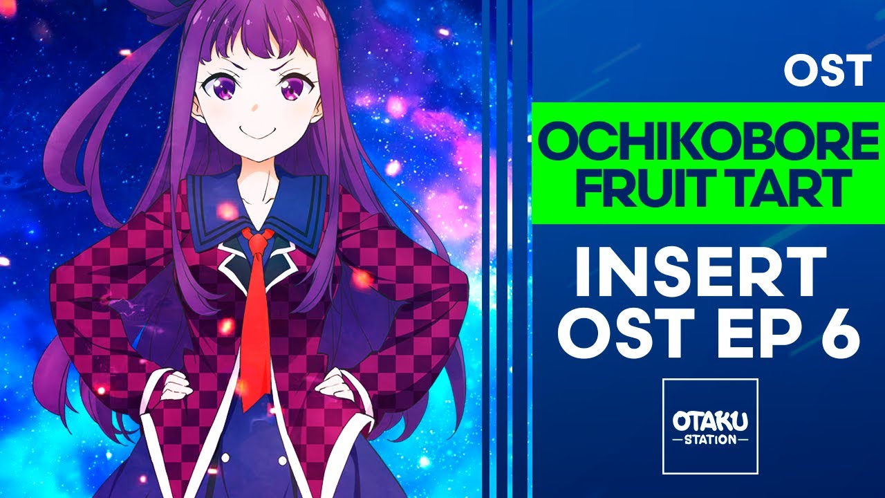OCHIKOBORE FRUIT TART  / OST / INSERT OST EP 6