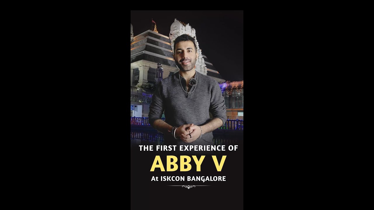 The First Experience of Abby V at ISKCON Bangalore