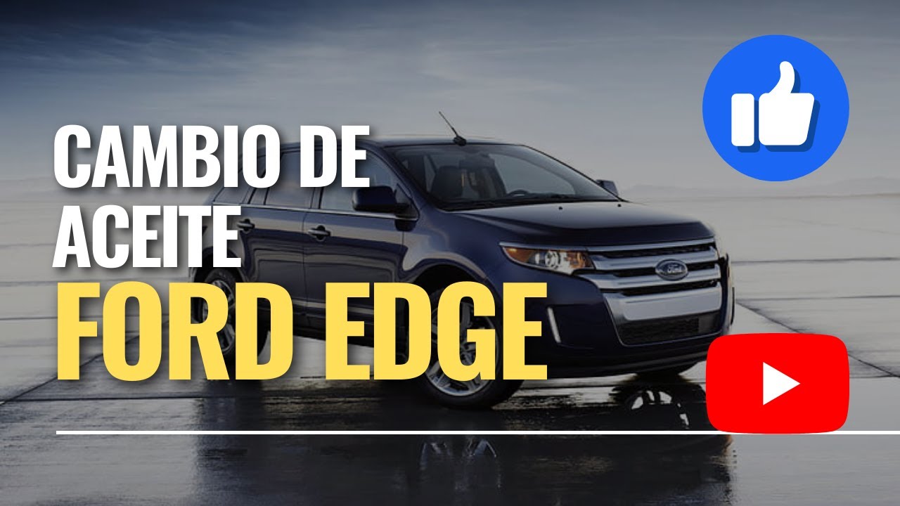 Cambio de Aceite Ford Edge 3.5