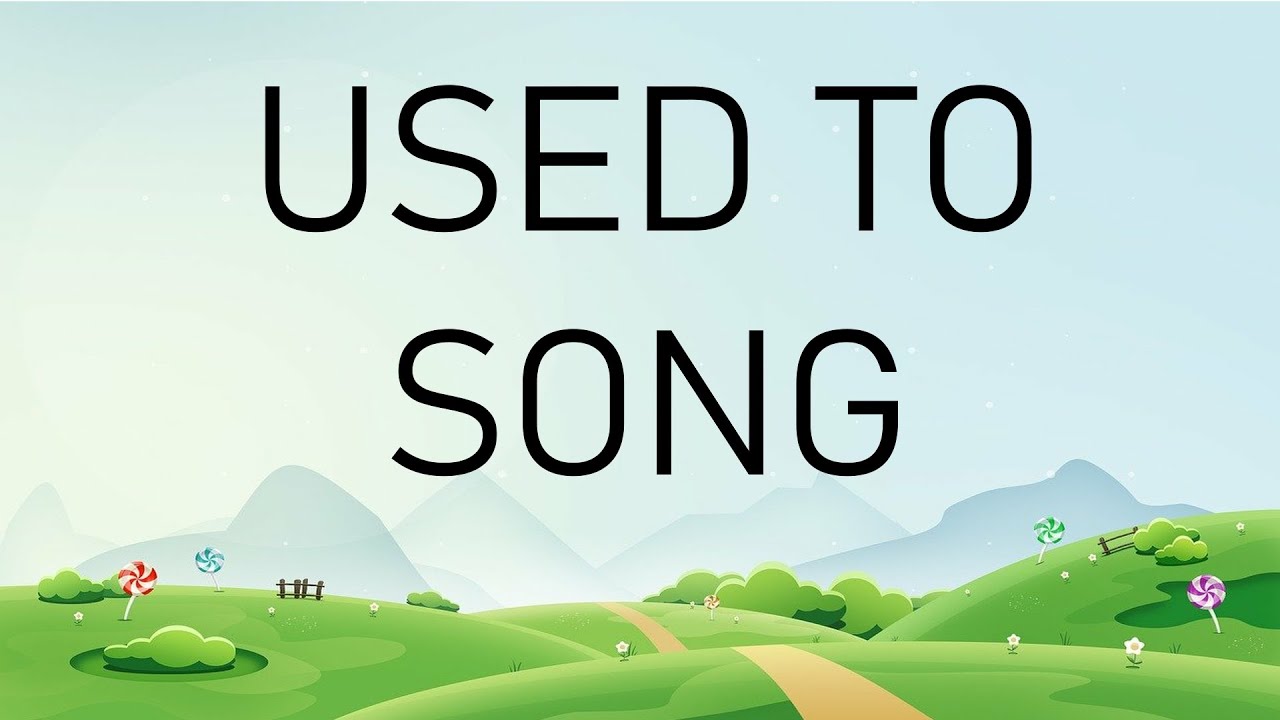 Used to song - a song for teaching USED TO to learners of English
