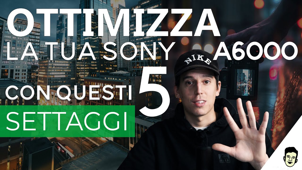 Ottimizza la tua Sony a6000 con questi 5 settaggi + regalo finale