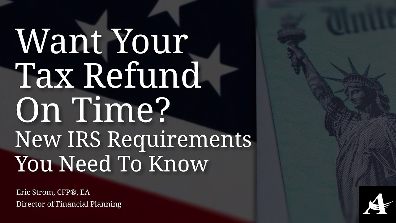 Want Your Tax Refund On Time? New IRS Requirements You Need To Know