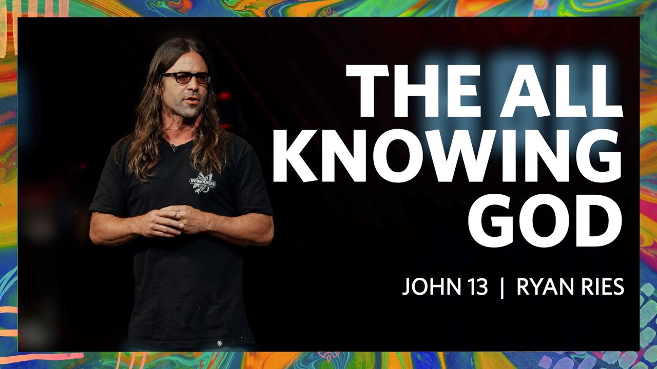 The All Knowing God  |  John 13  |  Ryan Ries