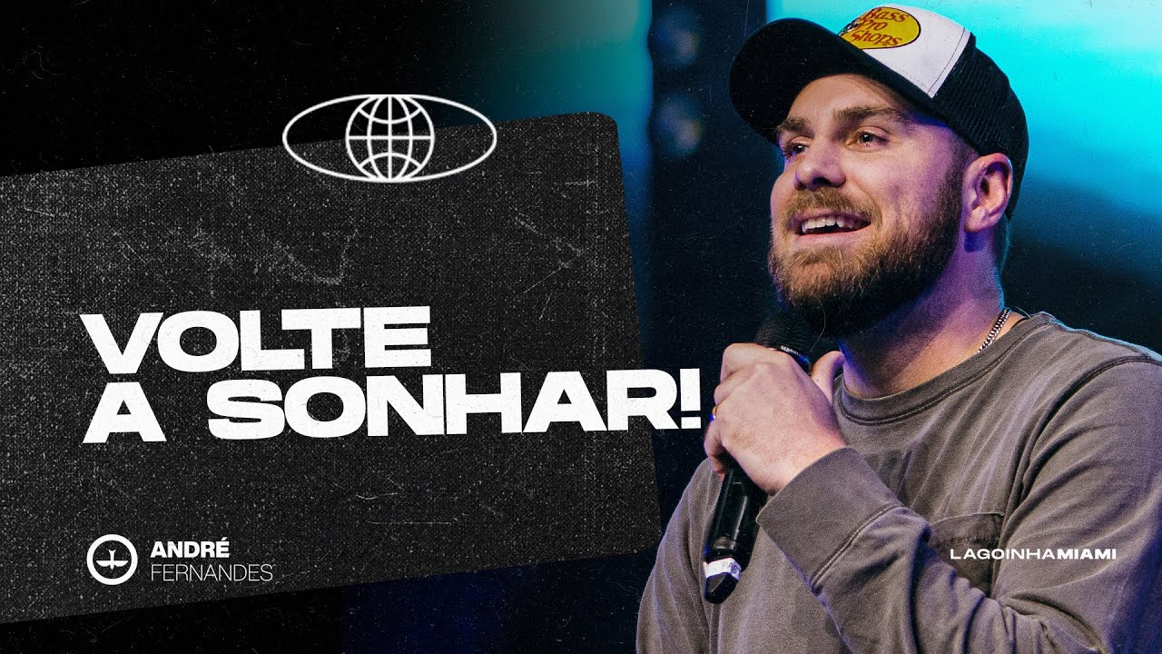 VOLTE A SONHAR | ANDR&Eacute; FERNANDES | LAGOINHA MIAMI CHURCH