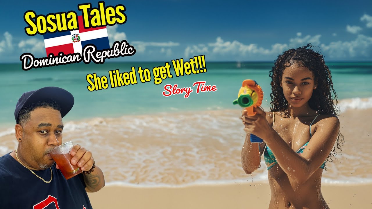 🇩🇴Drenched in Sosúa: Water Everywhere - My Girlfriend's Wet Fantasy
