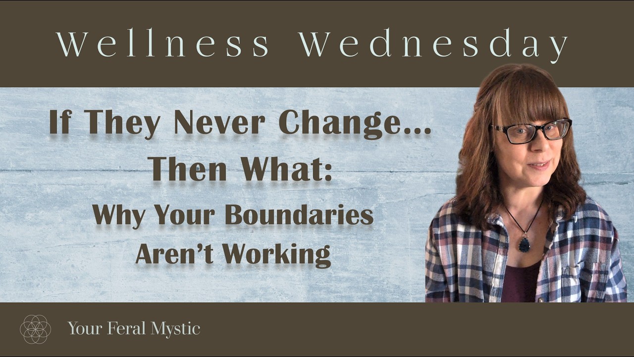 If They Never Change…Then What: Why Your Boundaries Aren’t Working