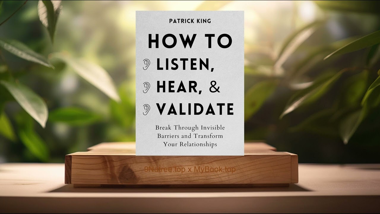 [Review] How to Listen, Hear, and Validate (Patrick King) Summarized.