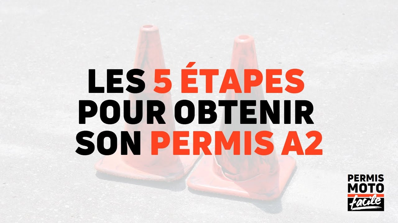 Les 5 étapes pour obtenir le permis A2