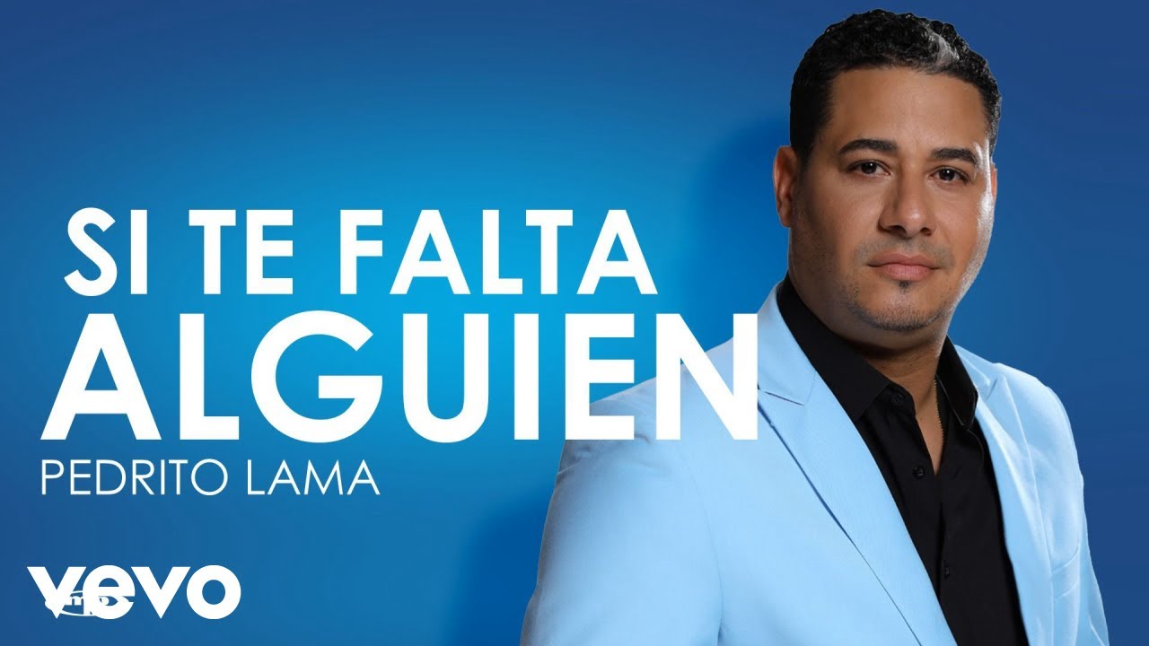 Pedrito Lama - Si Te Falta Alguien (Video Oficial)