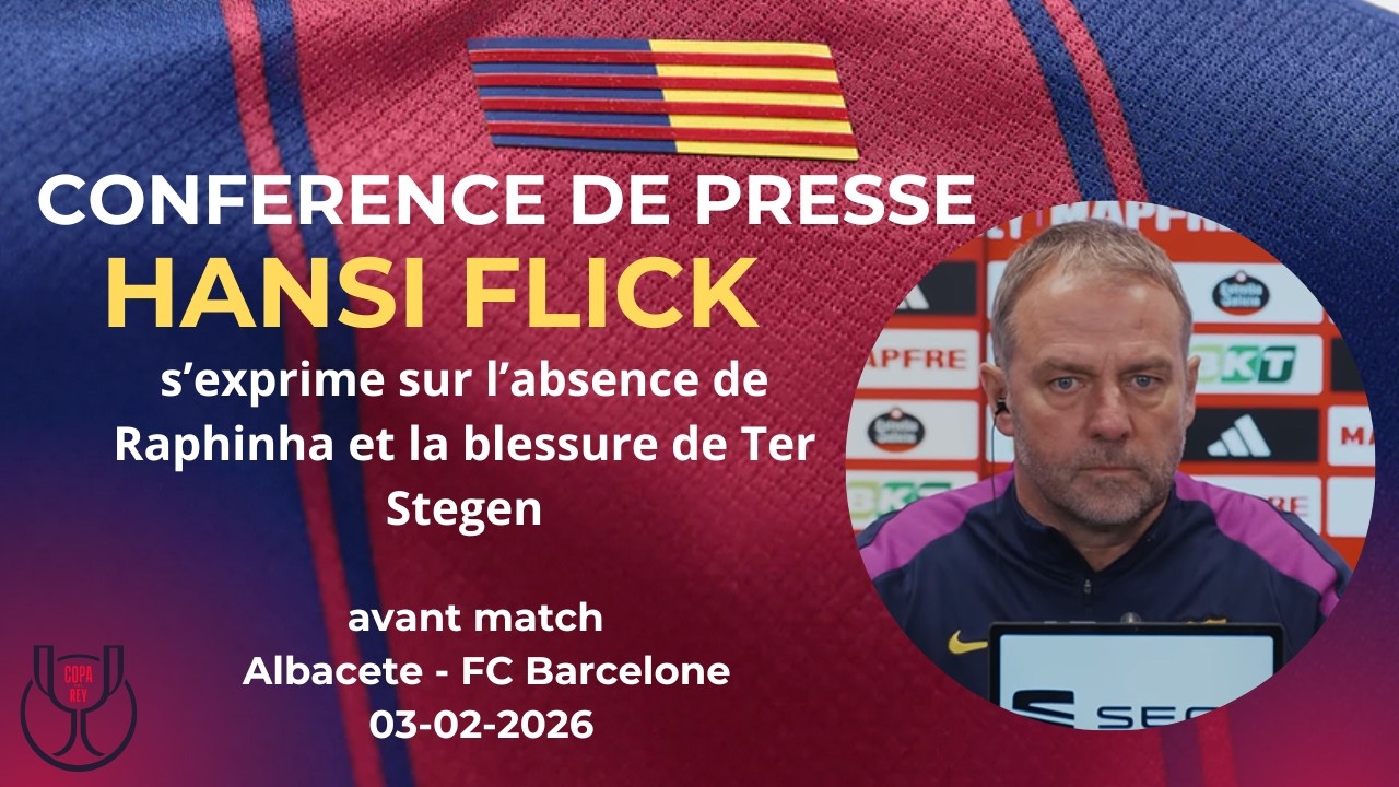 Conférence de presse Hansi Flick avant Barça – Albacete (Copa del Rey)
