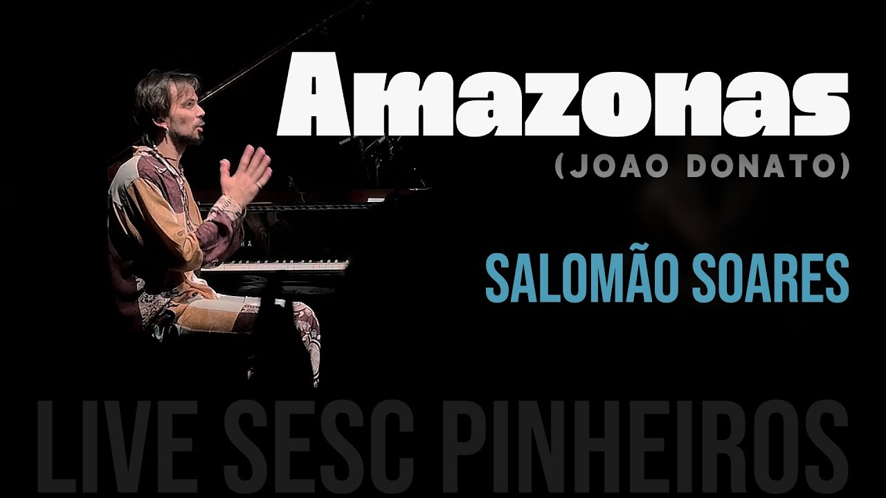 Salomão Soares | Amazonas (João Donato) Ao vivo Sesc Pinheiros