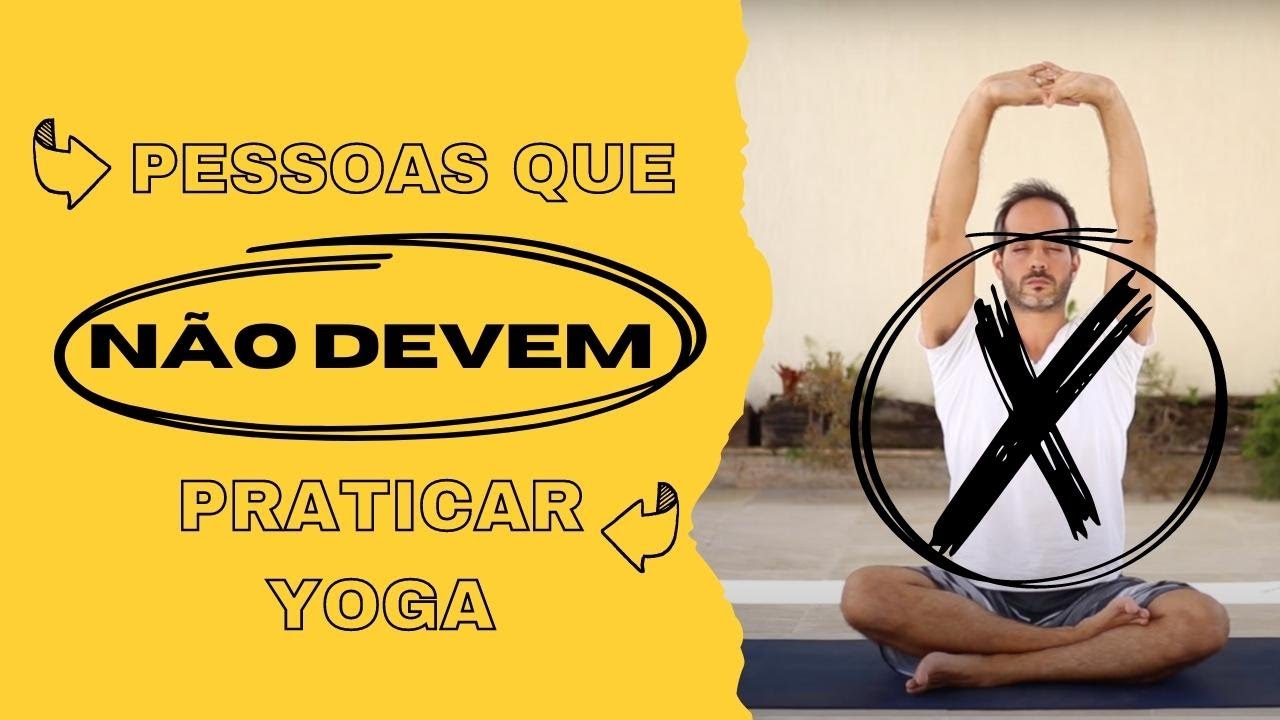 Pessoas que NÃO DEVEM Praticar Yoga