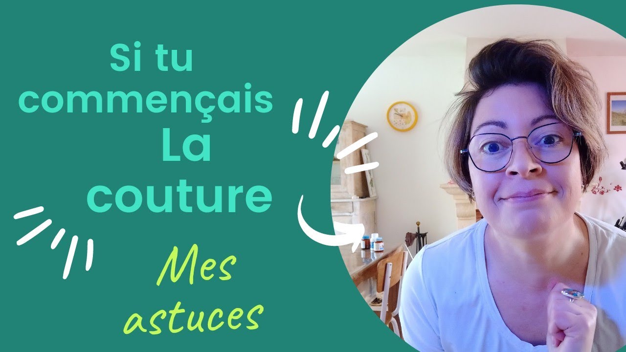 Ce que j'aurais voulu savoir avant de me mettre à la couture !