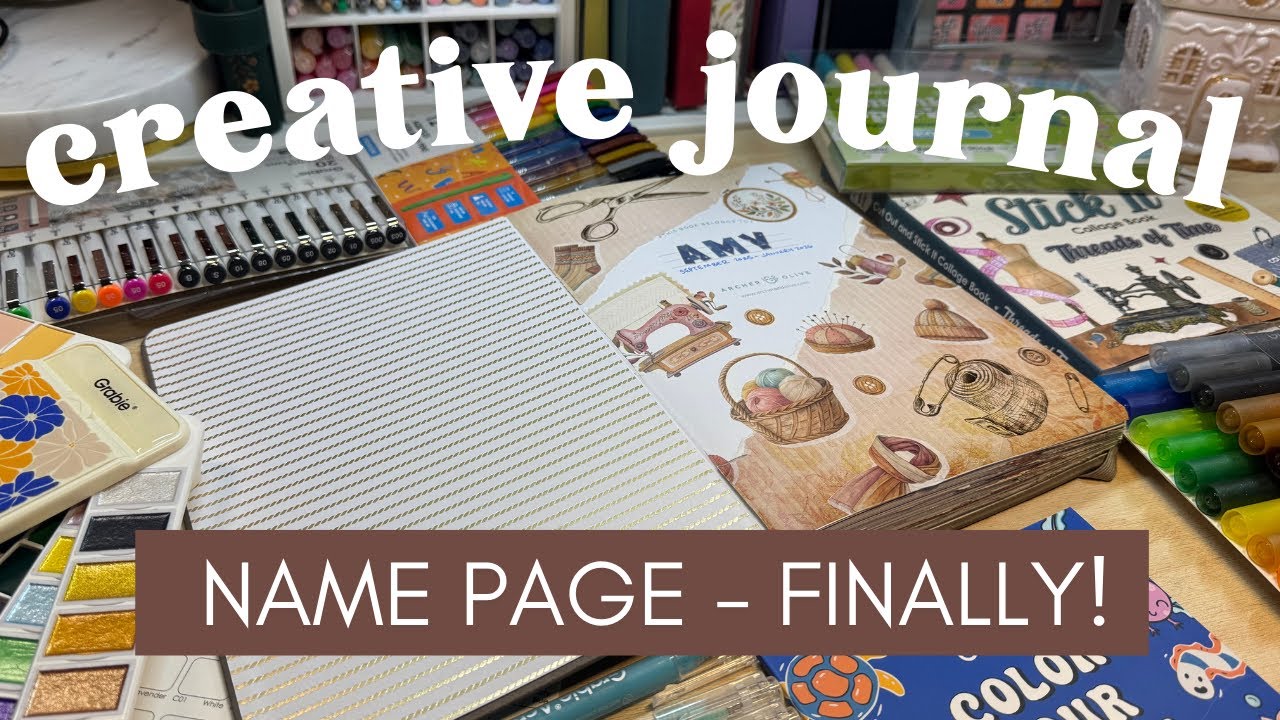 FINALLY setting up the name page in my (ALMOST) completed creative journal