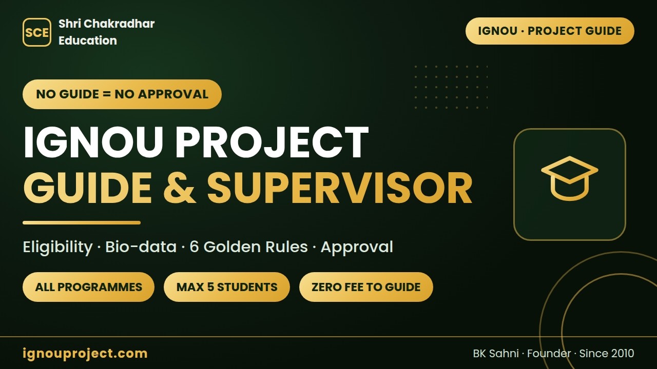 IGNOU Project Guide: Who Can Be Your Supervisor? Eligibility, Bio-data, Approval & Rules