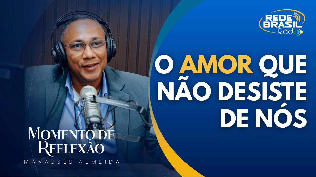 Manassés Almeida | O Amor que Não Desiste de Nós. #cortes #redebrasilrádio
