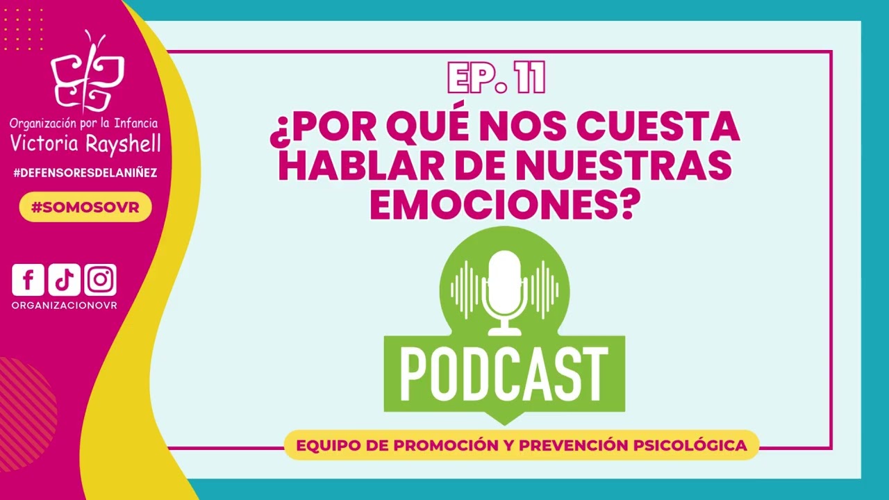 ¿Por qué nos cuesta hablar de nuestras emociones | Voces por la Infancia – Ep.11