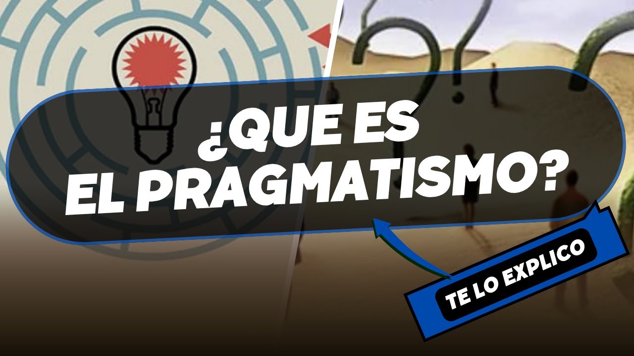 ¿Qué es el pragmatismo? Filosofía/ Explicacion Facil