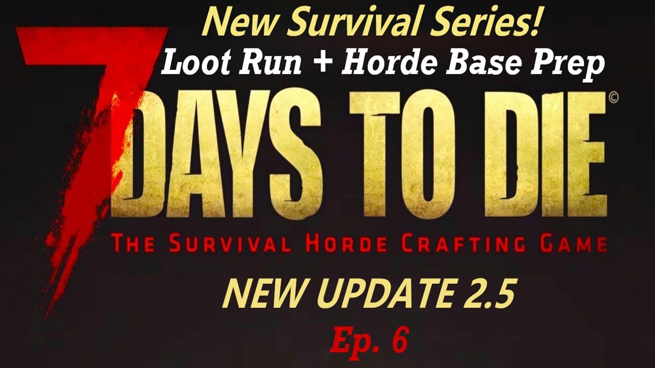 Loot Run + Horde Base Prep! - 7 Days to Die