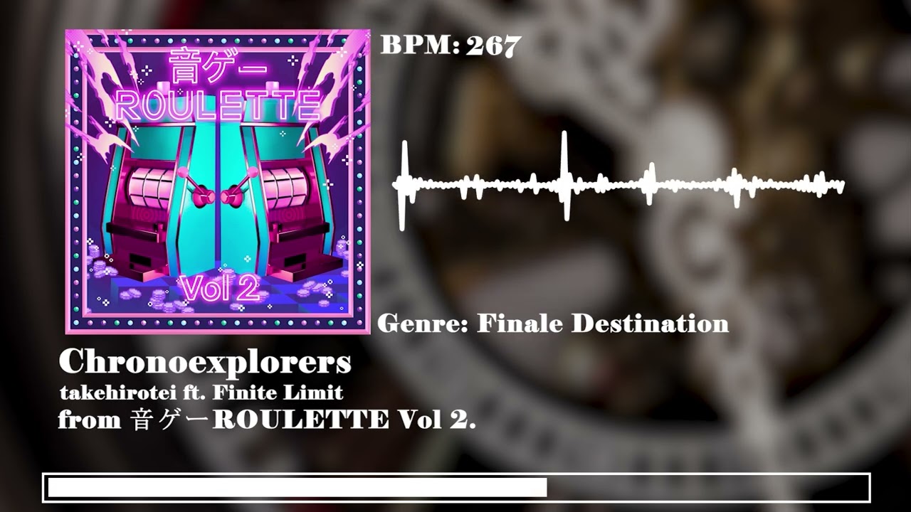 takehirotei - Chronoexplorers (ft Finite Limit) [F/C 音​ゲ​ー​ROULETTE Vol 2.]