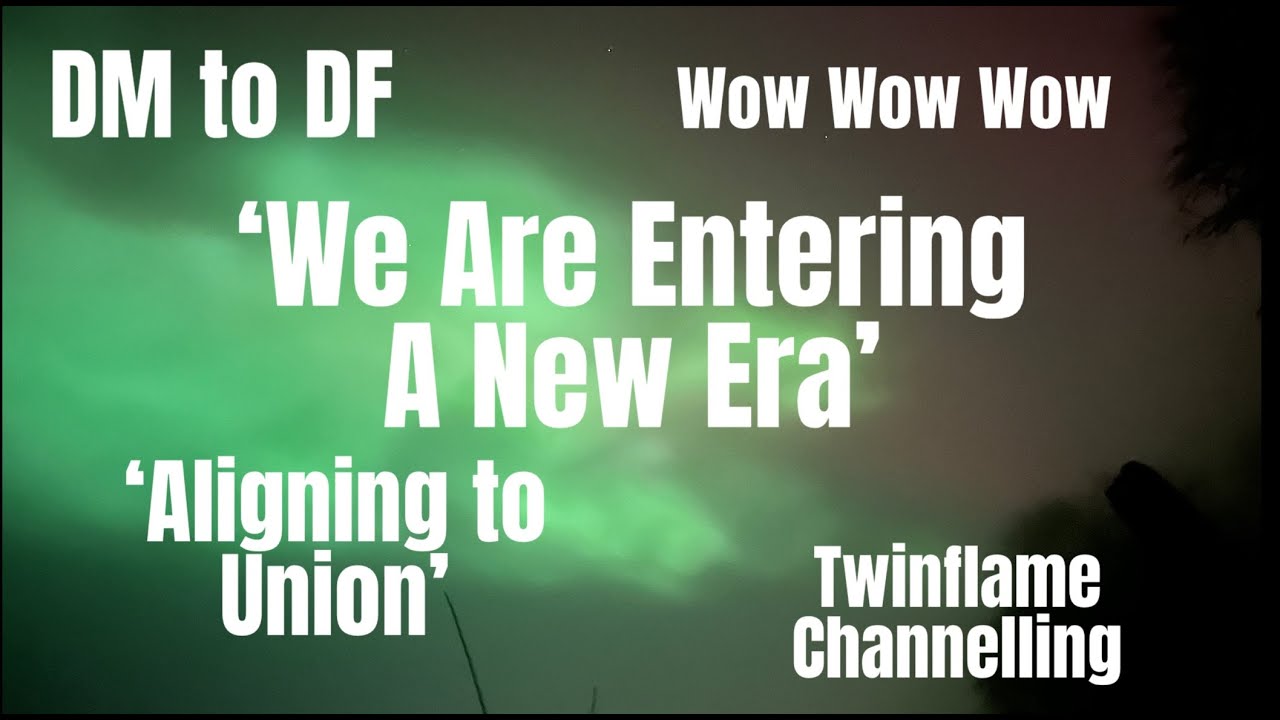 🔥DM TO DF🔥WE ARE ENTERING A NEW ERA🔥WOW WOW WOW🔥DM DF🔥TWINFLAMES🔥