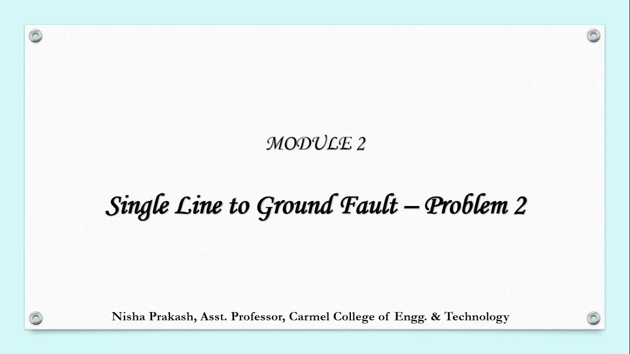 Module 2 - 15. Single line to ground fault - Problem 2