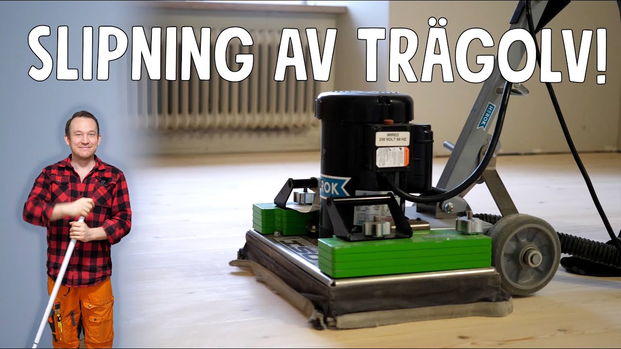 SÅ SLIPAR OCH BEHANDLAR DU TRÄGOLV!
