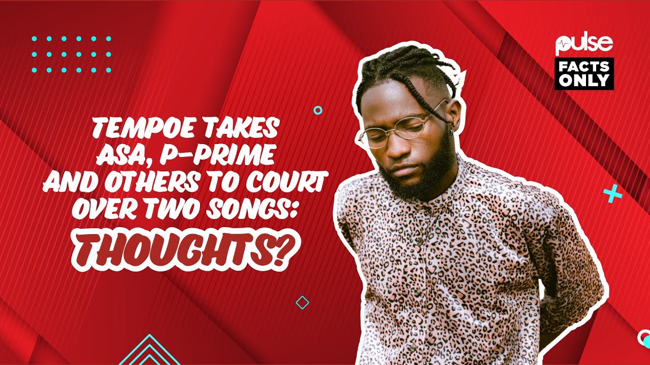 Tempoe takes Asa, P-Prime and others to court over two songs: Thoughts? | Pulse Facts Only