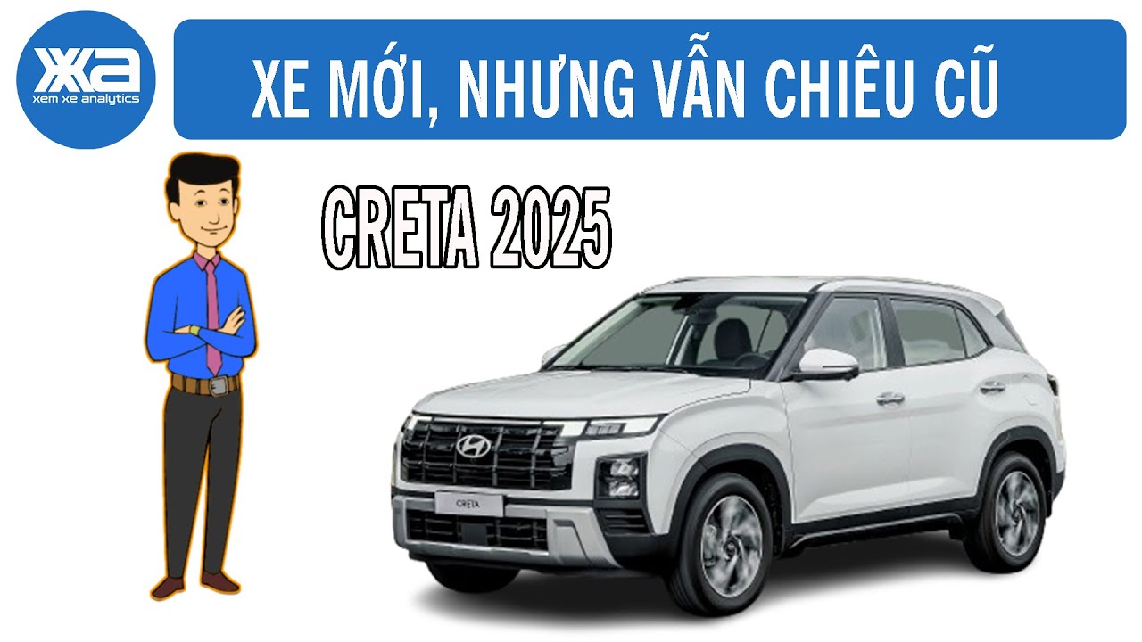 Creta 2025: Xe mới, nhưng vẫn chi&ecirc;u cũ.