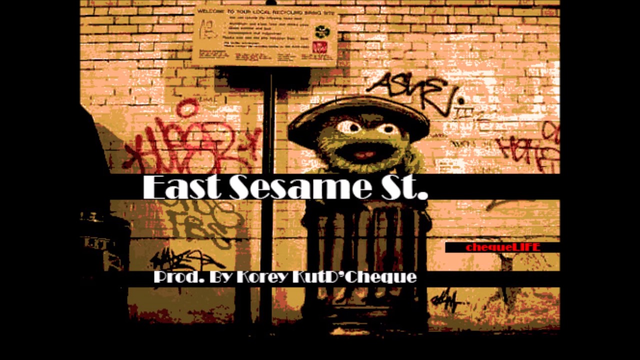 EAST SESAME ST. | [PROD. BY] KOREY KUTD'CHEQUE | 2016