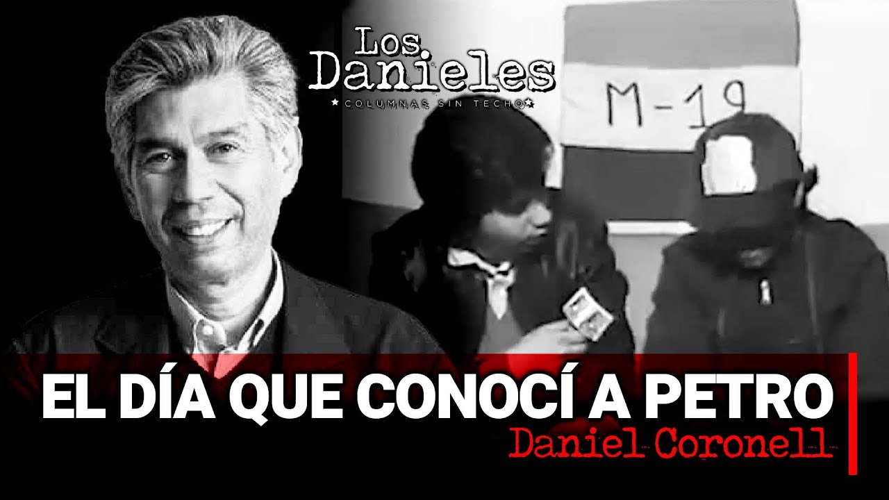 EL DÍA QUE CONOCÍ A PETRO: Columna de DANIEL CORONELL sobre su primer encuentro con GUSTAVO PETRO