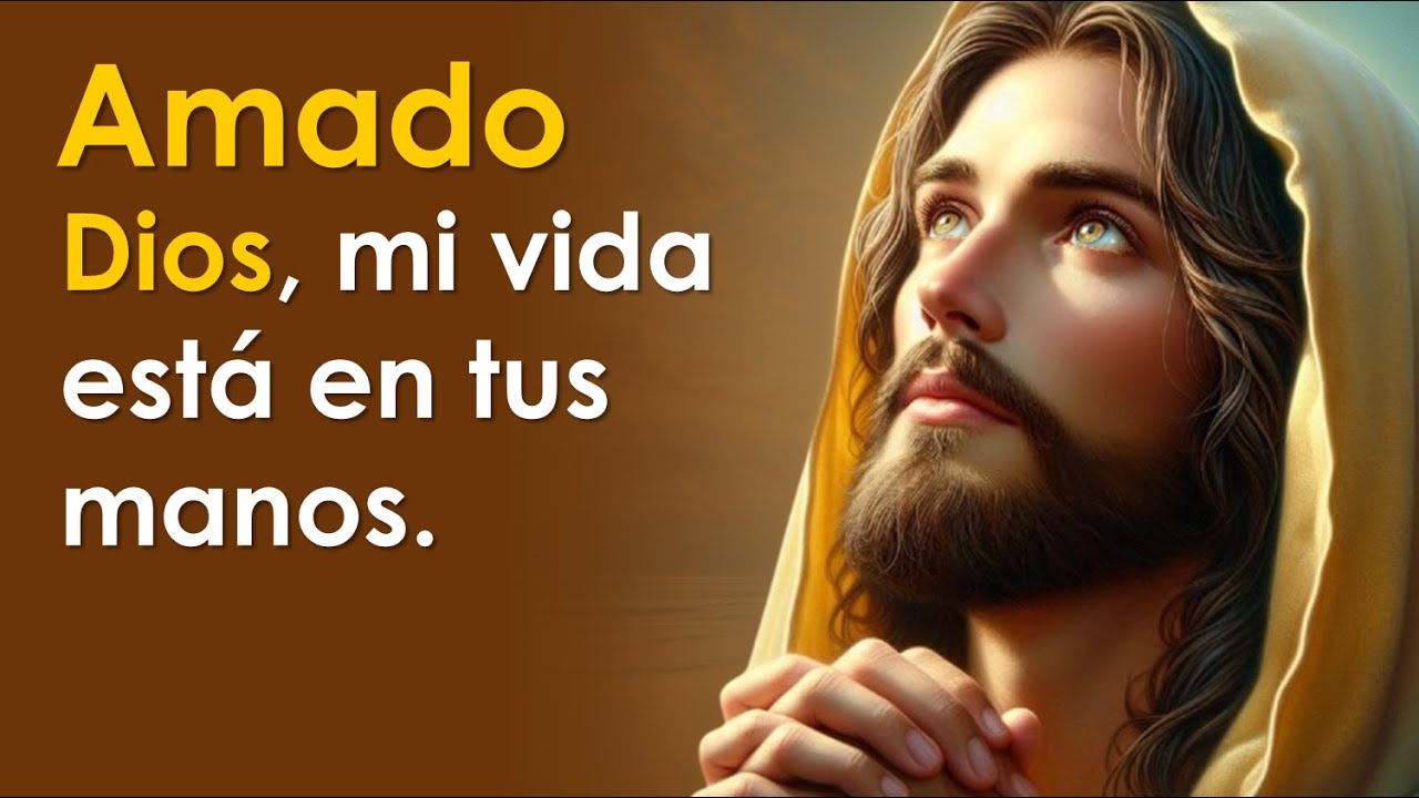 Amado Dios, mi vida está en tus manos | Oración de la mañana 🙏