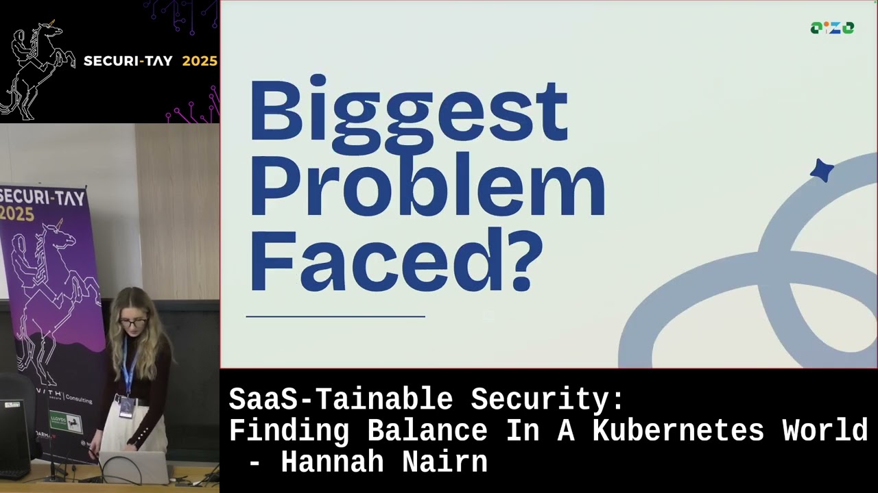 Securi-Tay 2025: SaaS-tainable Security: Finding Balance in a Kubernetes World - Hannah Nairn