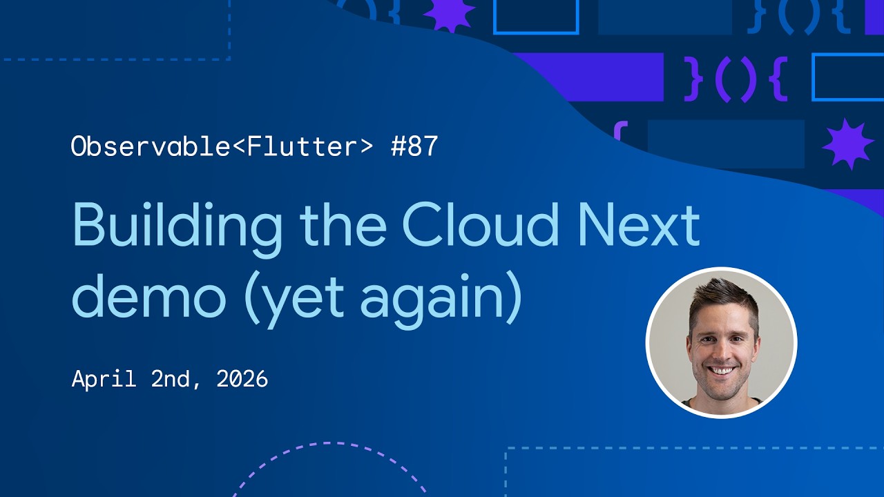Building the Cloud Next demo (yet again) | Observable Flutter #87