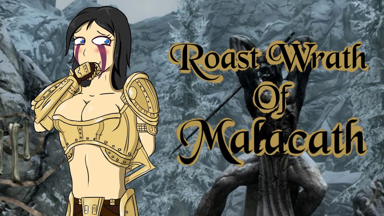 Mod Me Out Skyrim: Roast Wrath of Malacath