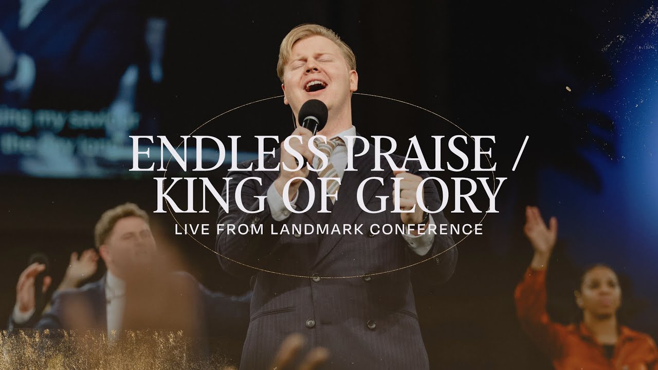 Endless Praise / King of Glory | Live | Landmark 2023