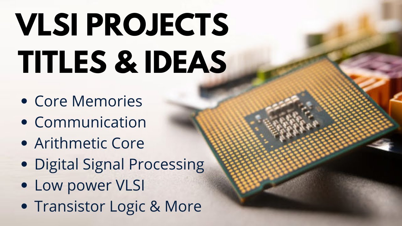 Top 50 VlSI Project Titles & Ideas | Engineering Projects | Final Year Projects