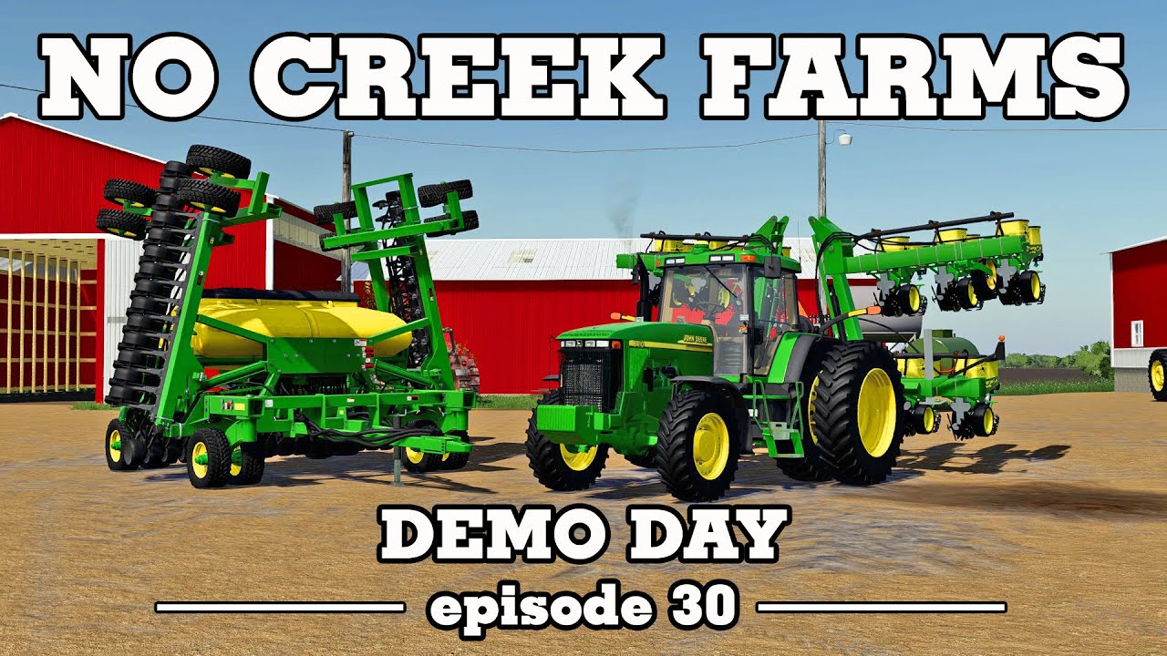 John Deere Demo Day - No Creek Farms - FS19 Episode 30