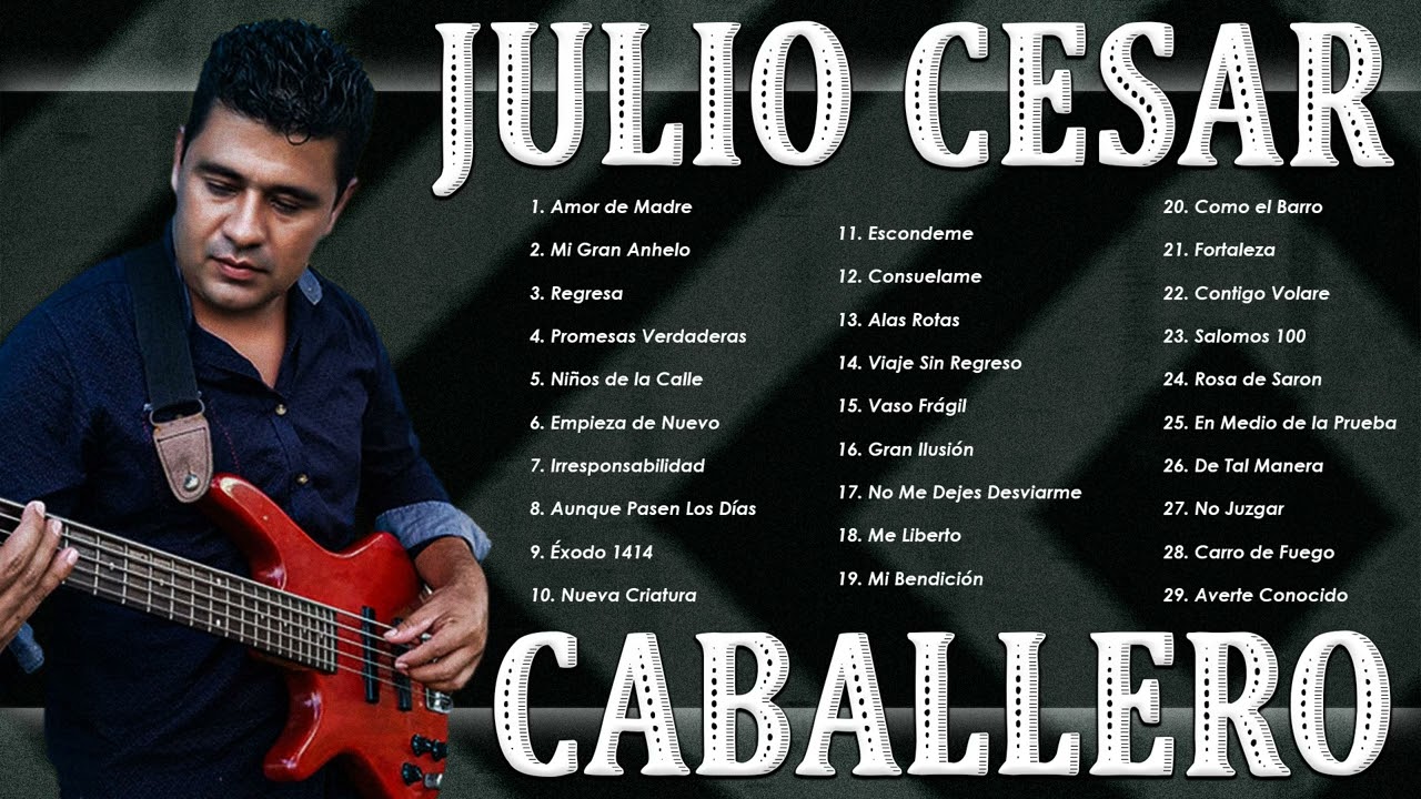 Julio Cesar Caballero||La Mejor Musica Cristiana||Lo Mejor De Lo Mejor Grandes Exitos(Vol.2)