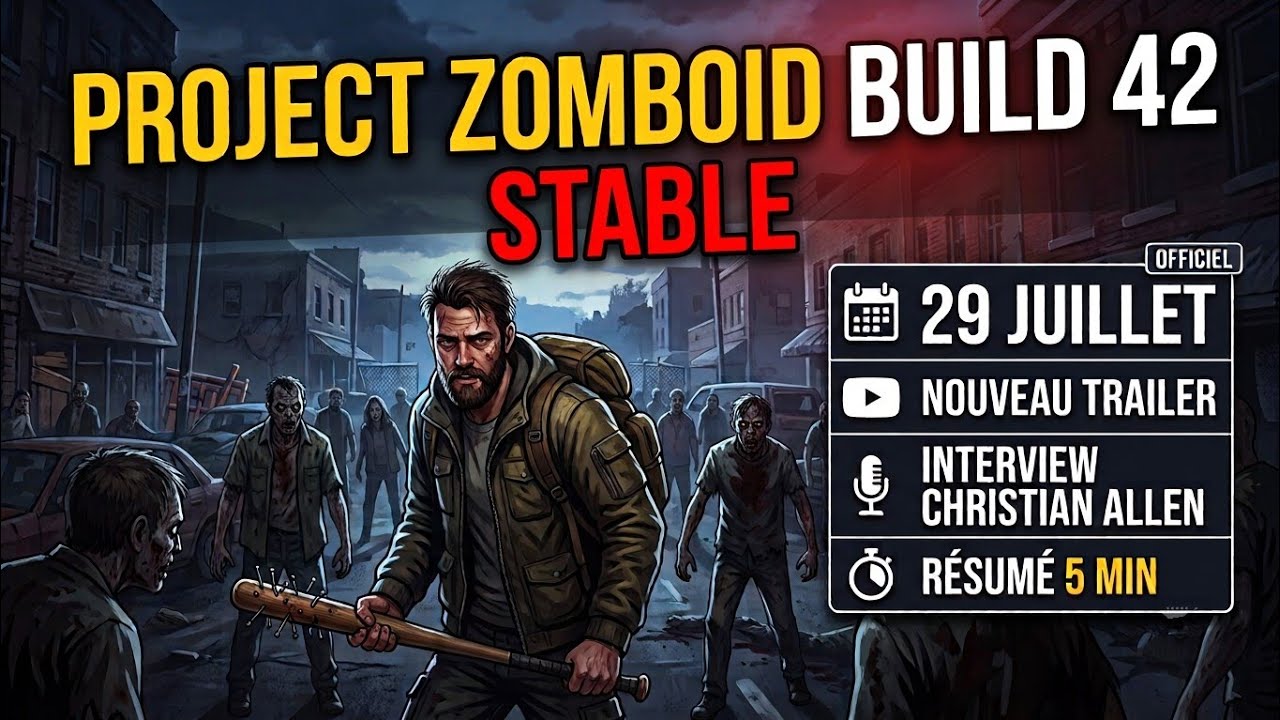 Build 42.20 STABLE le 29 juillet. Et apr&egrave;s ? Le futur (NPCs, Build 43...) se confirme 