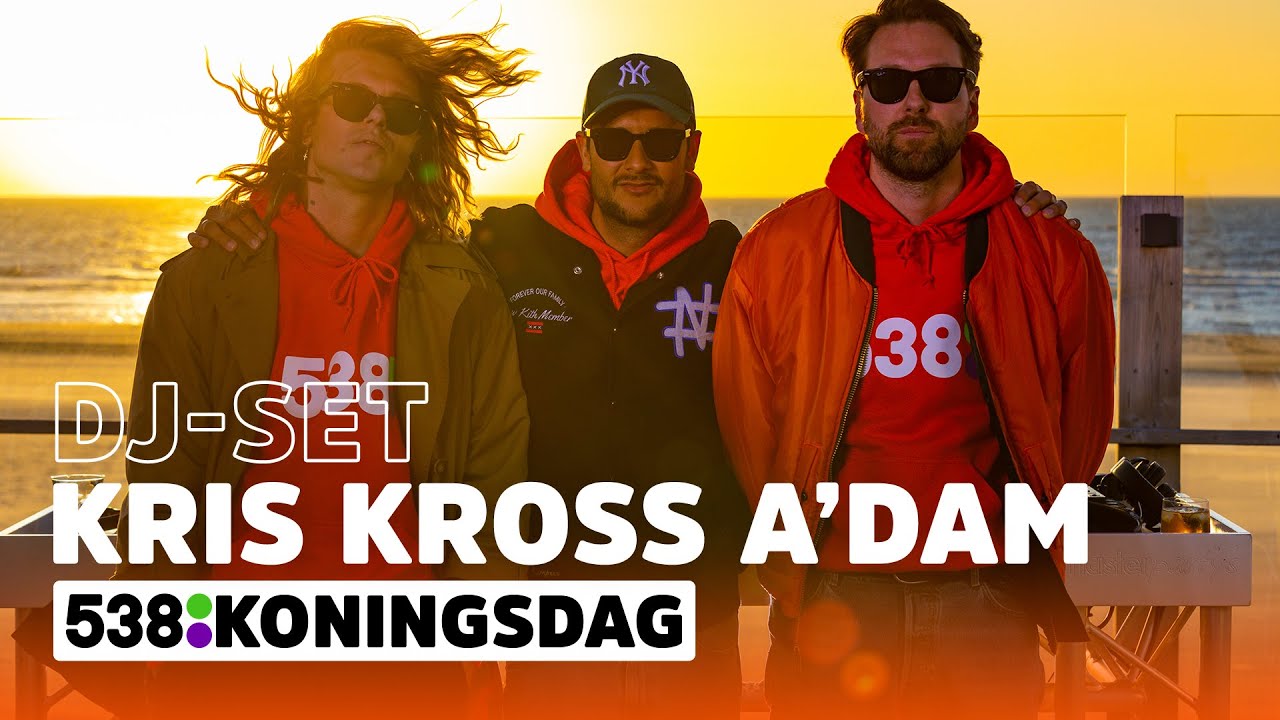 Kris Kross Amsterdam (DJ-set) | 538 Koningsdag 2021