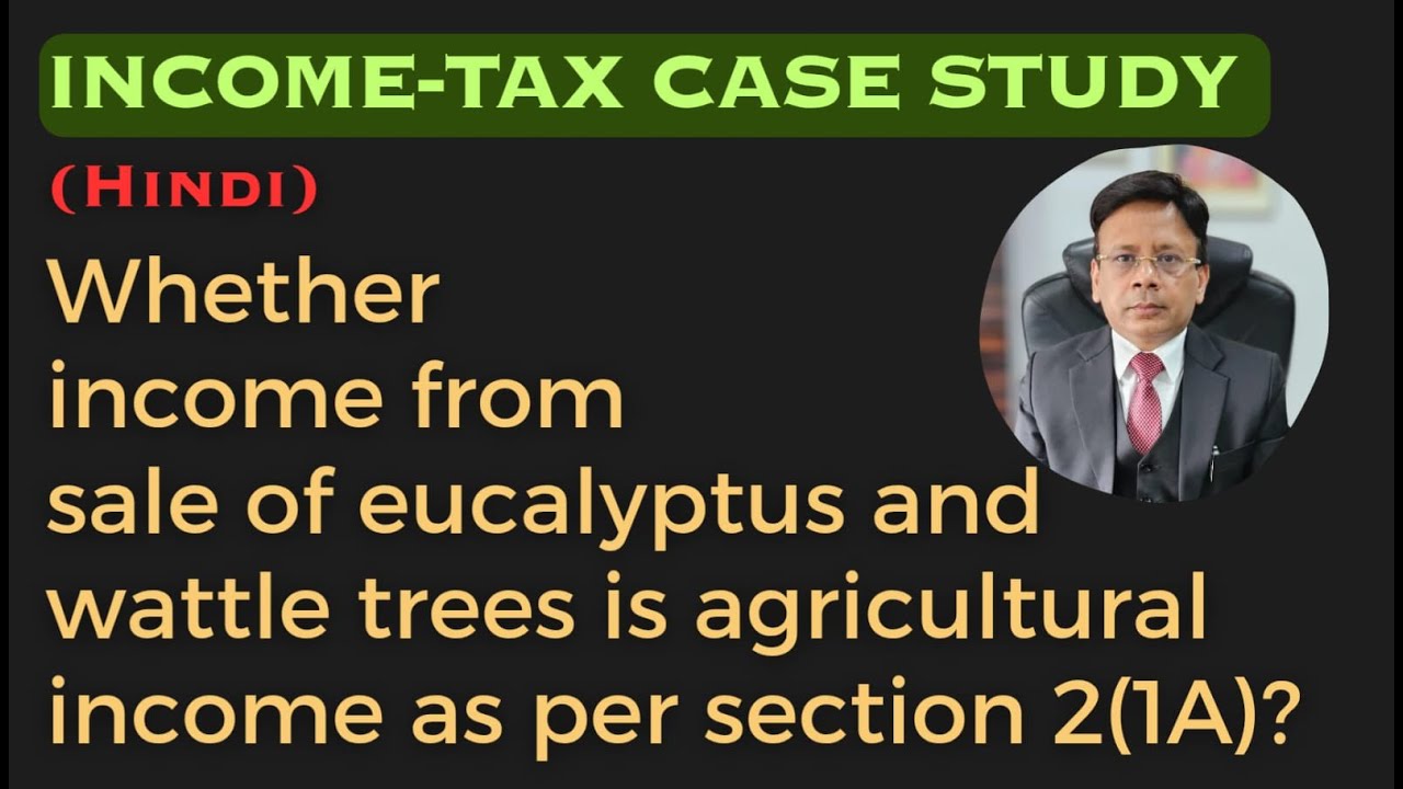 Whether income from sale of eucalyptus and wattle trees is agricultural income as per section 2(1A)?