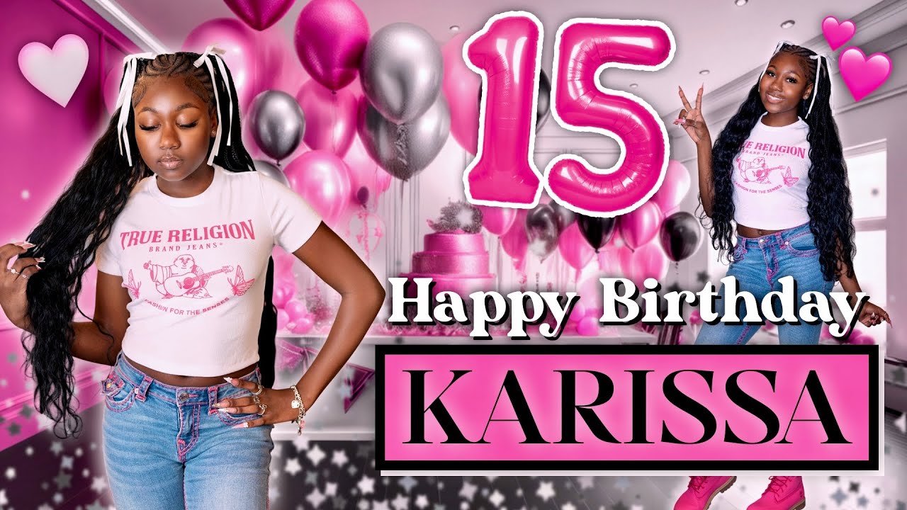 HAPPY 15TH BIRTHDAY KARISSA