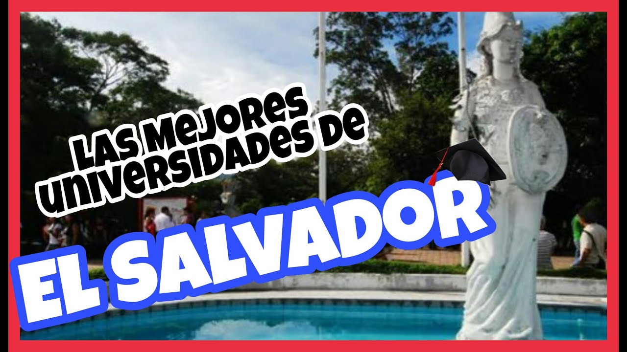 LAS 10 MEJORES UNIVERSIDADES PARA ESTUDIAR EN EL SALVADOR