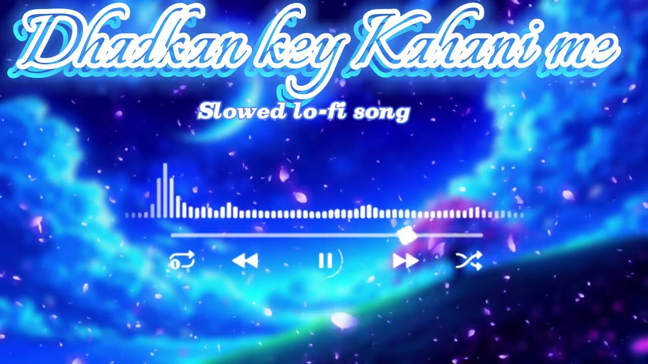 ​Dhadkan Key Kahani Me (Lofi Version) - Feel the Music