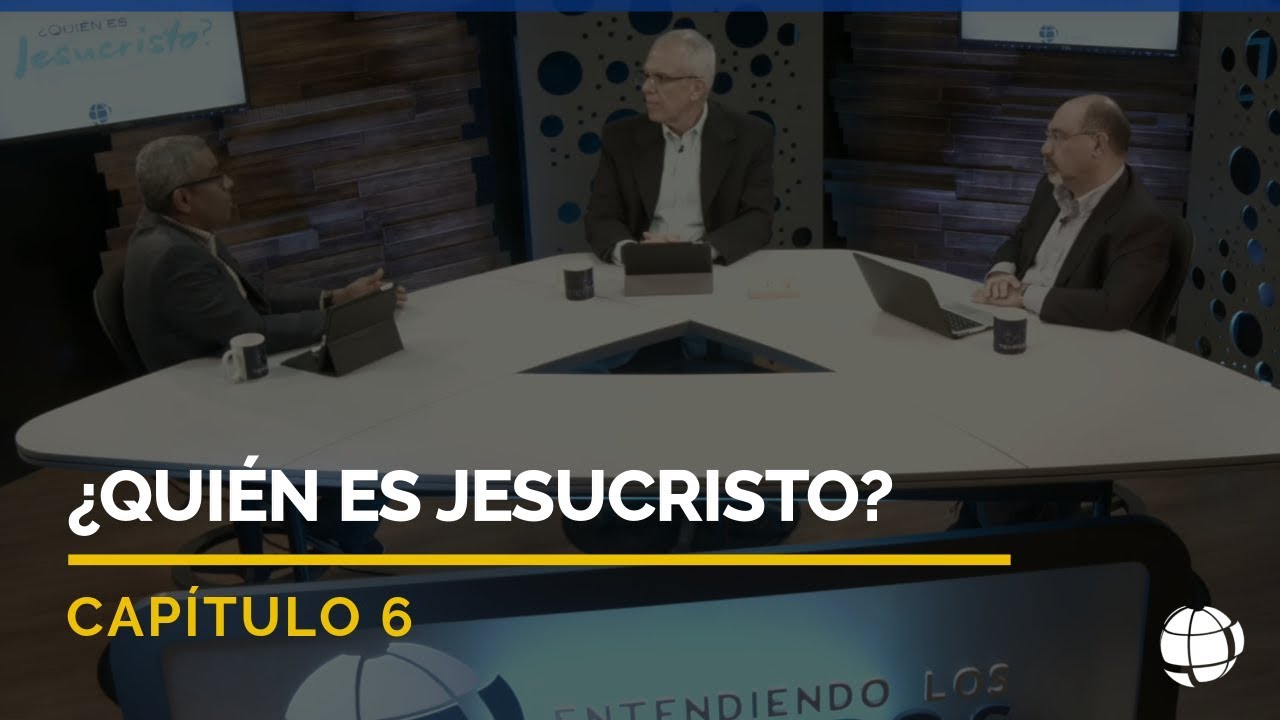 ¿Quién es Jesucristo? | Cap #6 | Entendiendo Los Tiempos - Temporada 2