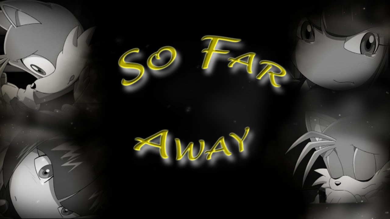 So Far Away - Tails and Cosmo
