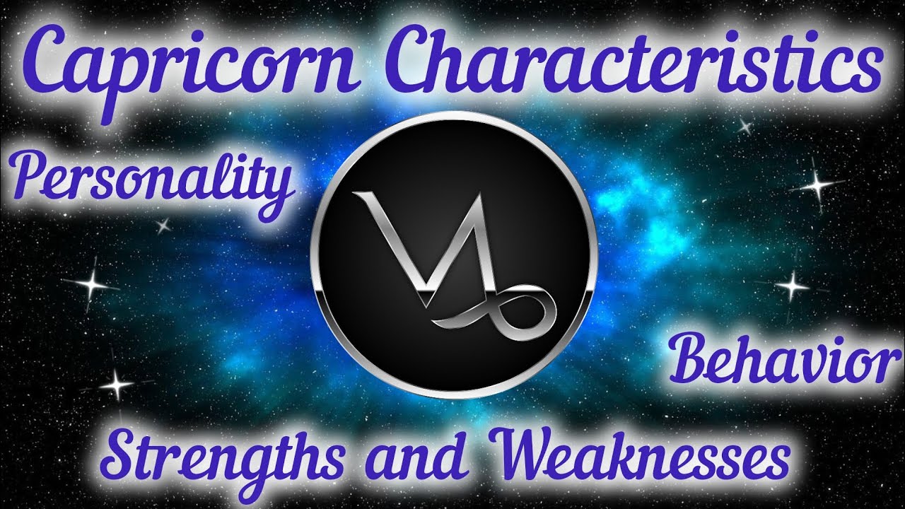 Capricorn Characteristics – Personality, Behavior, Strengths and Weaknesses 