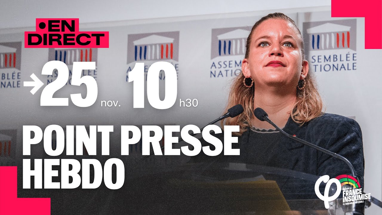 🔴 Direct - POINT PRESSE HEBDO du groupe La France Insoumise &agrave; l'Assembl&eacute;e Nationale