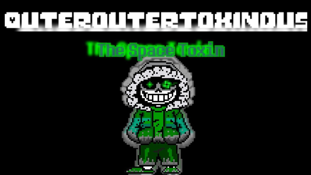 Outer Outer Toxin Dust Sans theme [The Space Toxin] ver.2